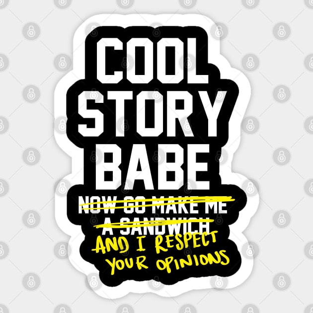 Cool Story Babe and I respect your opinions - feminist Sticker by goodwordsco